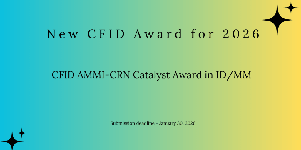 New CFID Award for 2026. CFID AMMI-CRN Catalyst Award in ID/MM. Submission deadline - January 30, 2026.